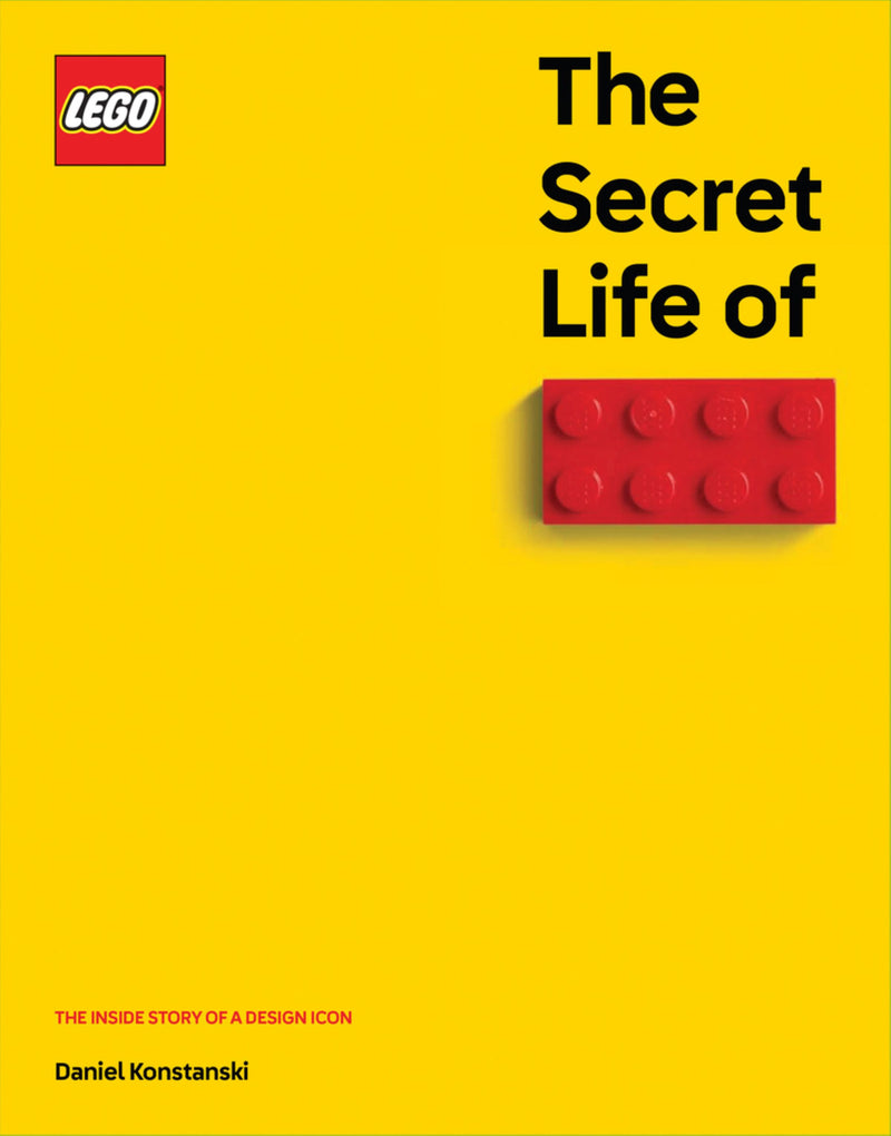 The Secret Life Of Lego Bricks The Story Of A Design Icon Book